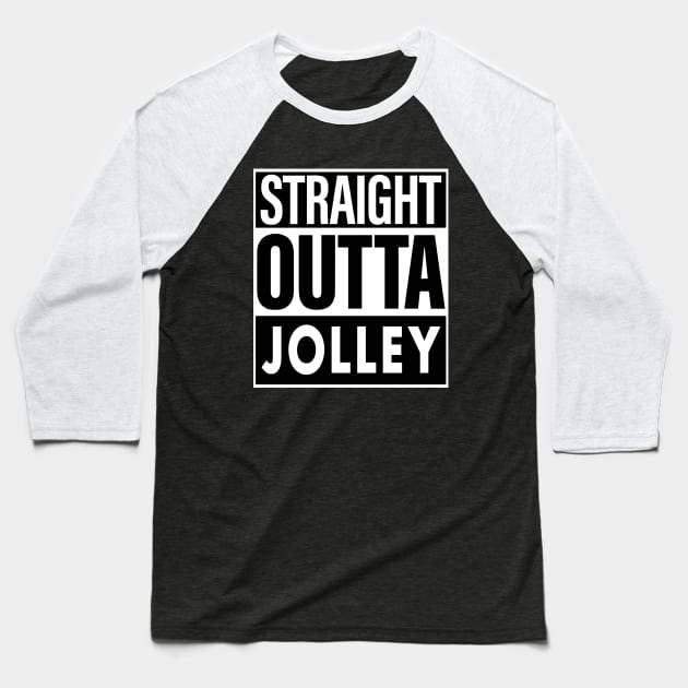 Jolley Name Straight Outta Jolley Baseball T-Shirt by ThanhNga